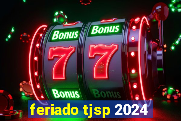 feriado tjsp 2024